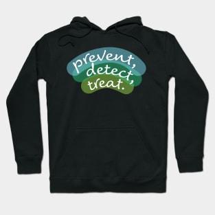 Prevent, Detect, Treat (Blue-Green) Hoodie